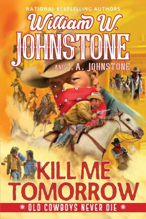 [Old Cowboys Never Die 03] • Kill Me Tomorrow